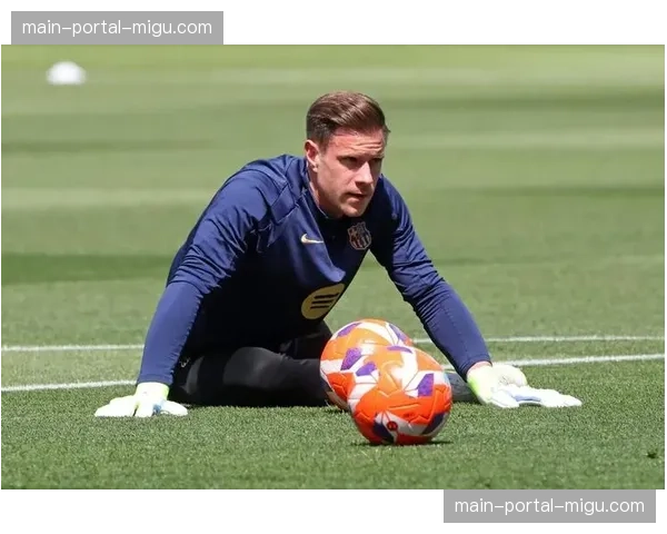 天空体育专访特尔施特根：谈国家队竞争与在巴萨的领袖角色